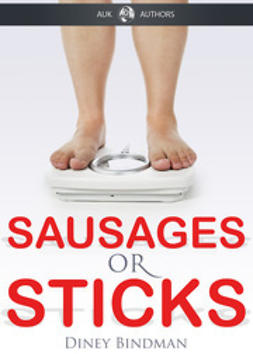 Bindman, Diney - Sausages or Sticks, ebook