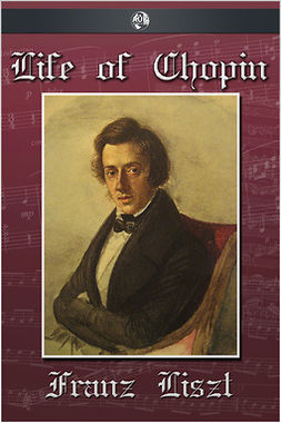 Liszt, Franz - The Life of Chopin, ebook