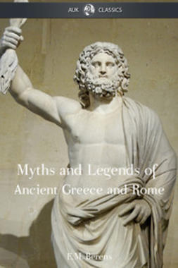 Berens, E M - The Myths and Legends of Ancient Greece and Rome, ebook