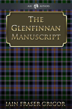 Grigor, Iain Fraser - The Glenfinnan Manuscript, ebook