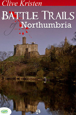 Kristen, Clive - Battle Trails of Northumbria, ebook