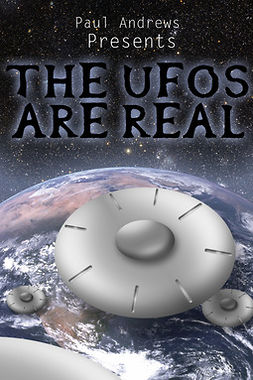 Andrews, Paul - Paul Andrews Presents - THE UFOs are Real, ebook