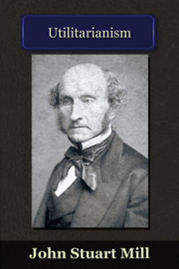 Mill, John Stuart - Utilitarianism, ebook