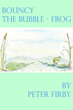 Firby, Peter - Bouncy the Bubble-Frog, ebook