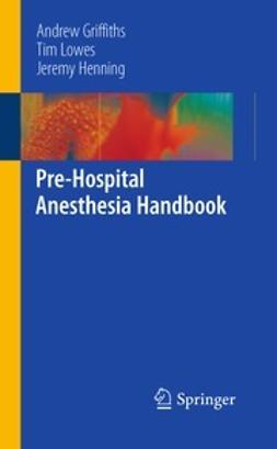 Griffiths, Andrew - Pre-Hospital Anesthesia Handbook, ebook