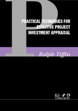Tiffin, Ralph - Practical Techniques for Effective Project Investment Appraisal, e-kirja