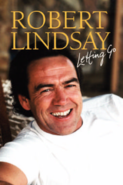Lindsay, Robert - Robert Lindsay: Letting Go, e-kirja