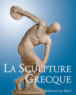 Mach, Edmund von - La Sculpture Grecque, e-bok