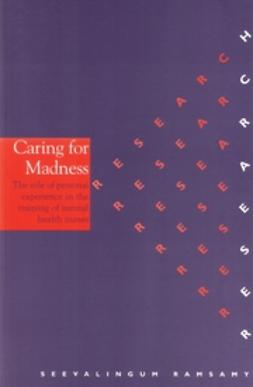 Ramsamy, Seevalingum - Caring for Madness: The Role of Personal Experience in the Training of Mental Health Nurses, e-kirja