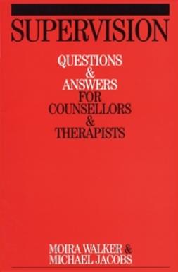 Walker, Moira - Supervision: Questions and Answers for Counsellors and Therapists, ebook