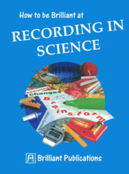 Burton, Neil - How to be Brilliant at Recording in Science, ebook