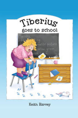 Harvey, Keith - Tiberius goes to School, e-bok