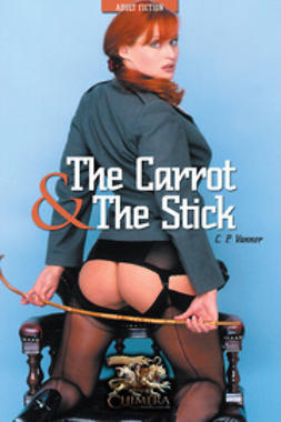 Vanner, C. P. - The Carrot and the Stick, e-kirja