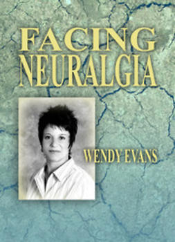 Evans, Wendy - Facing Neuralgia, ebook