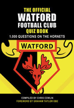Cowlin, Chris - The Official Watford Football Club Quiz Book, e-bok