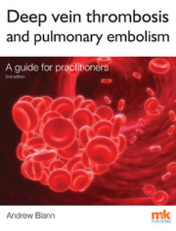 Blann, Andrew - Deep Vein Thrombosis and Pulmonary Embolism: 
A guide for practitioners, e-kirja