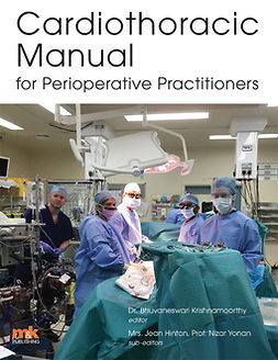 Krishnamoorthy, Dr Bhuvaneswari - Cardiothoracic Manual for Perioperative Practitioners, ebook