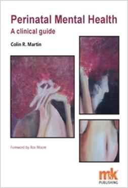 Martin, Professor Colin - Perinatal Mental Health: A Clinical Guide, e-kirja