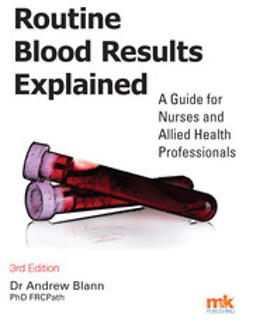 Blann, Dr Andrew - Routine Blood Results Explained 3/e, e-bok