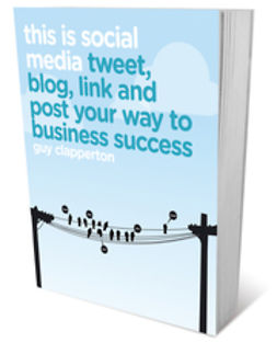 Clapperton, Guy - This is Social Media: Tweet, blog, link and post your way to business success, ebook