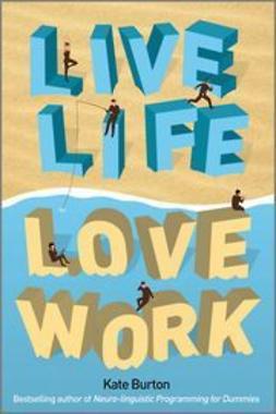 Burton, Kate - Live Life, Love Work, ebook