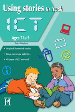 Loughrey, Anita - Using Stories to Teach ICT Ages 7 to 9, ebook