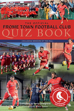Snelgrove, Kevin - The Official Frome Town Football Club Quiz Book, ebook