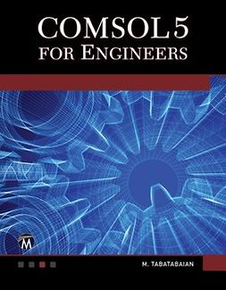 Tabatabaian, Mehrzad - COMSOL5 for Engineers, e-bok