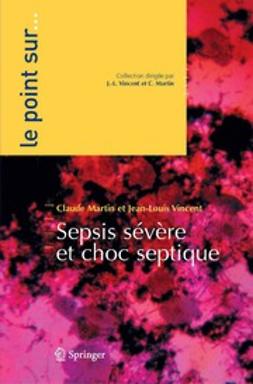 Martin, Claude - Sepsis sévère et choc septique, ebook