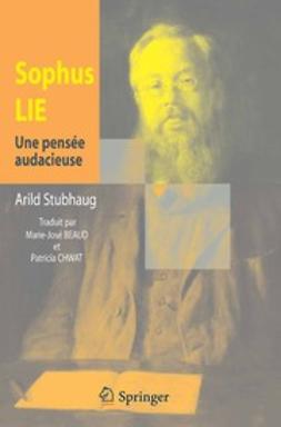 Stubhaug, Arild - Sophus Lie Une pensée audacieuse, ebook