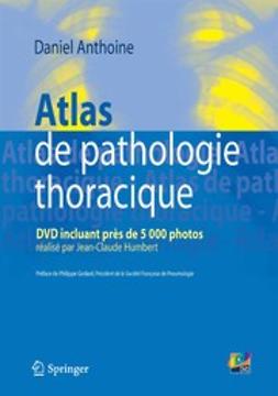 Anthoine, Daniel - Atlas de pathologie thoracique, ebook