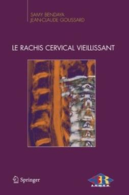 Bendaya, Samy - Le rachis cervical vieillissant, ebook