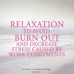 Garnier, Frédéric - Relaxation to Avoid Burn Out and Decrease Stress at Work, audiobook