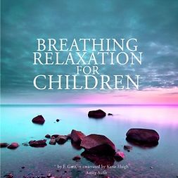 Garnier, Frédéric - Breathing Relaxation for Children, äänikirja