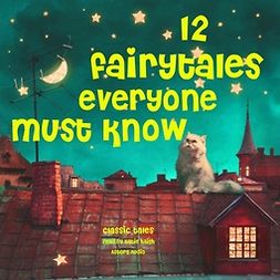 Grimm, Brothers - 12 Fairy Tales Everyone Must Know, äänikirja