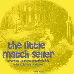 Andersen, Hans Christian - The Little Match Seller, a Fairy Tale, audiobook