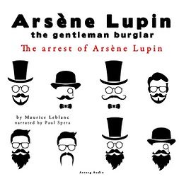 Leblanc, Maurice - The Arrest of Arsene Lupin, the Adventures of Arsene Lupin the Gentleman Burglar, audiobook