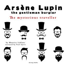 Leblanc, Maurice - The Mysterious Traveler, the Adventures of Arsène Lupin the Gentleman Burglar, audiobook