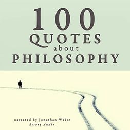 Gardner, J. M. - 100 Quotes About Philosophy, äänikirja