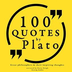 Plato, - - 100 Quotes by Plato: Great Philosophers & Their Inspiring Thoughts, audiobook