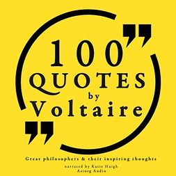 Voltaire - 100 Quotes by Voltaire: Great Philosophers & Their Inspiring Thoughts, audiobook