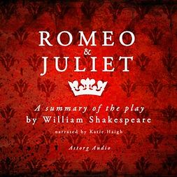 Shakespeare, William - Romeo & Juliet by Shakespeare, a Summary of the Play, äänikirja