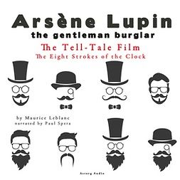 Leblanc, Maurice - The Tell-Tale Film, the Eight Strokes of the Clock, the Adventures of Arsène Lupin, audiobook