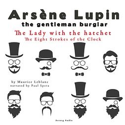 Leblanc, Maurice - The Lady with the Hatchet, the Eight Strokes of the Clock, the Adventures of Arsène Lupin, audiobook
