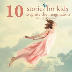 Andersen, Hans Christian - 10 Stories for Kids to Ignite Their Imagination, audiobook