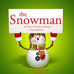 Andersen, Hans Christian - The Snowman, a Classic Fairy Tale, audiobook