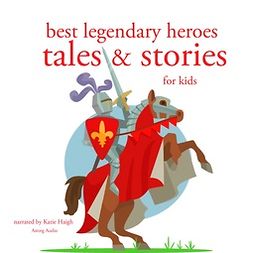 Andersen, Hans Christian - Best Legendary Heroes Tales and Stories, audiobook