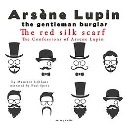 Leblanc, Maurice - The Red Silk Scarf, the Confessions of Arsène Lupin, audiobook