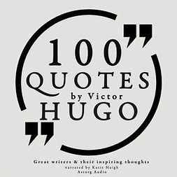 Hugo, Victor - 100 Quotes by Victor Hugo, äänikirja