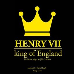 Gardner, J. M. - Henry VII, King of England, audiobook